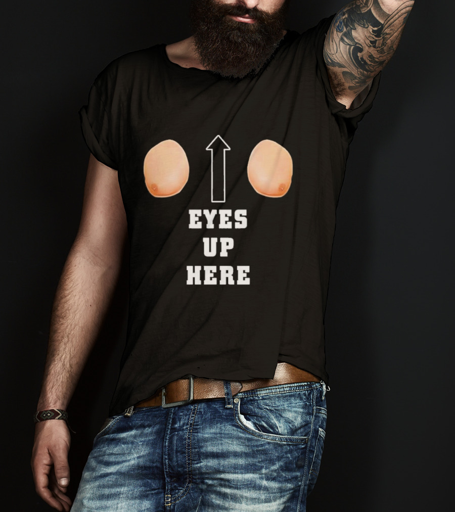 Eyes Up Here Funny Boobs Arrow Joke T-Shirt