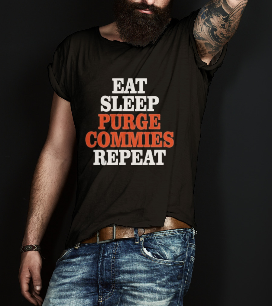 Eat Sleep Purge Commies Repeat Anti Communist T-Shirt