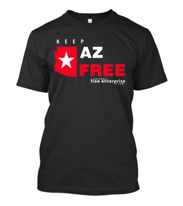 Keep AZ Free Arizona Free Enterprise Club Star T-Shirt