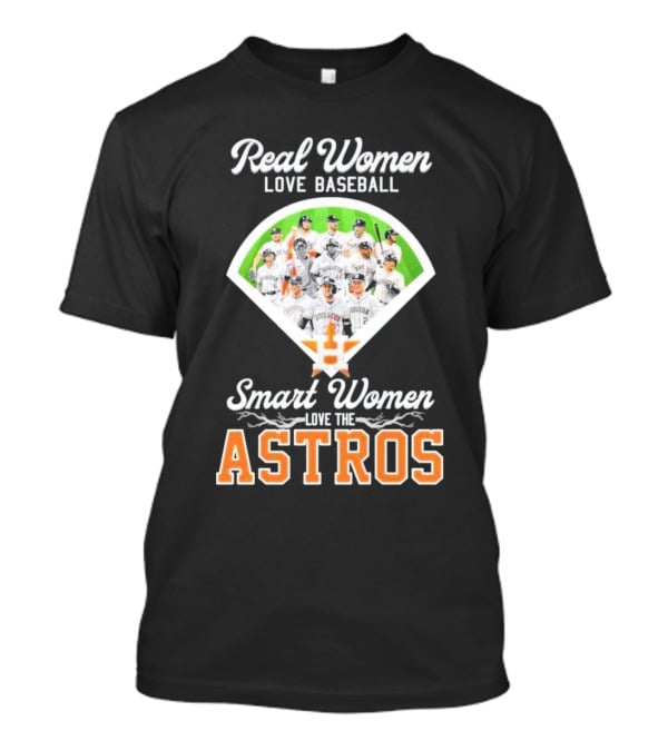 Real Women Love Baseball Smart Women Love The Astros Houston Team T-Shirt