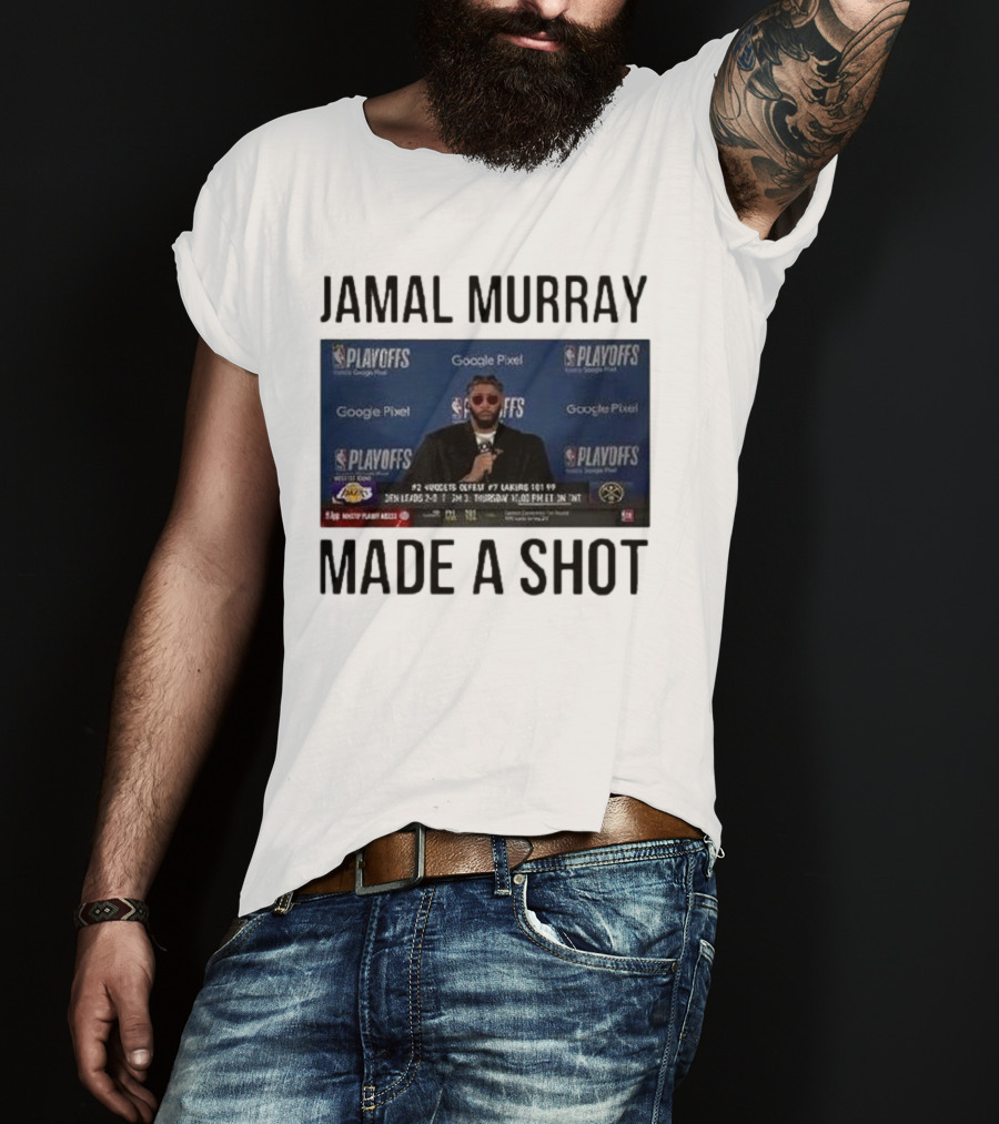 Jamal Murray Made A Shot Playoffs Nuggets Lakers T-Shirt