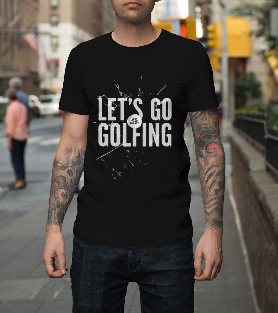 Let’s Go Golfing We The Best Black Shattered T-Shirt