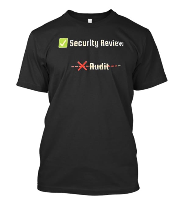 Security Review Check Green Audit X T-Shirt