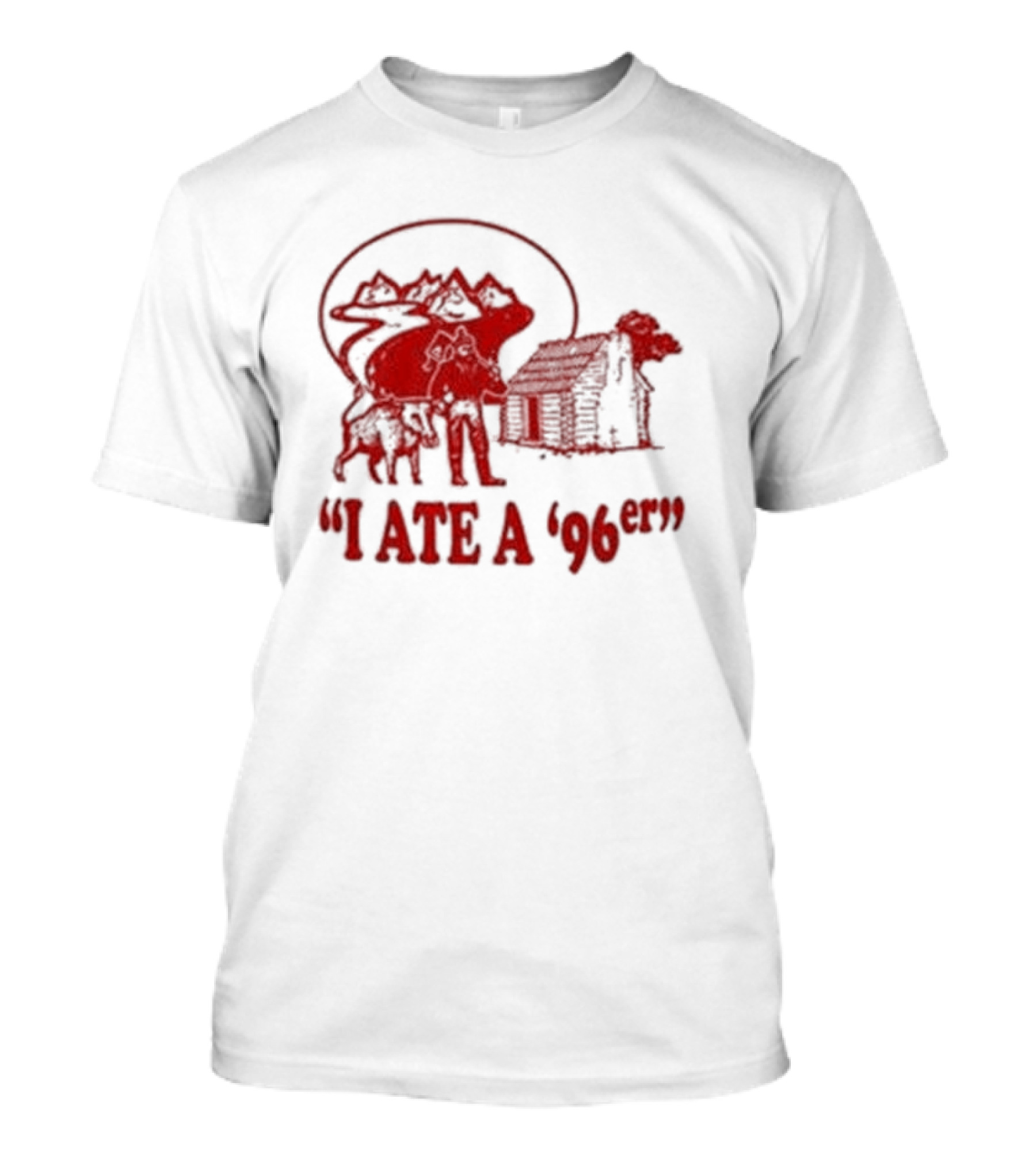 Gift For Dad Hilarious I Ate A 96Er With Cabin And Bear T-Shirt