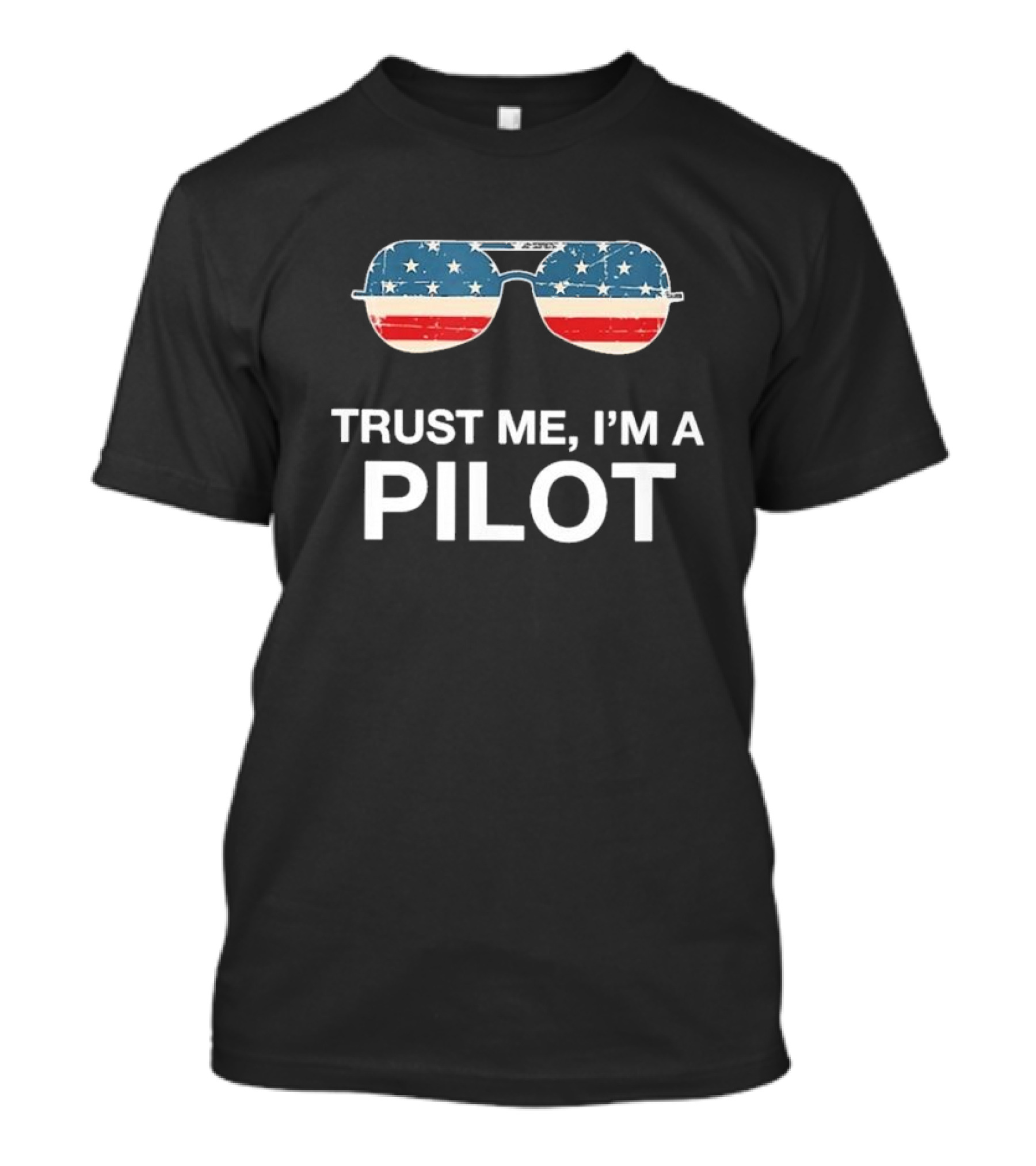 Trust Me I’m A Pilot American Flag Sunglasses T-Shirt