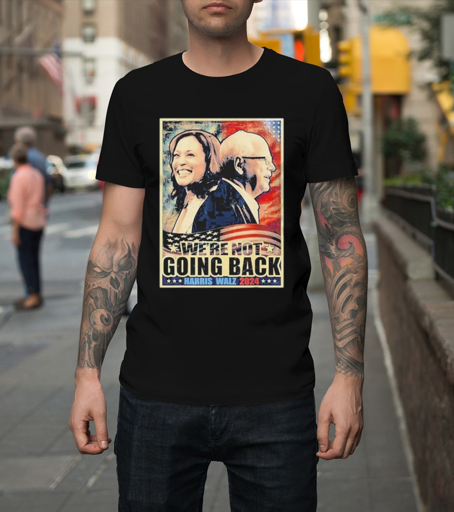 Harris Walz 2024 We’re Not Going Back Patriotic Campaign T-Shirt