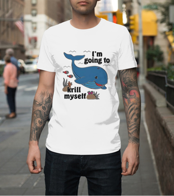 Shirt: I’m Going To Krill Myself Dolphin Design with Cartoon Whale and Ocean Elements T-Shirt I’m Going To Krill Myself Dolphin Design with Cartoon Whale and Ocean Elements T-Shirt