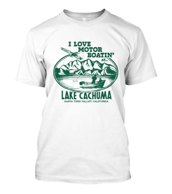 I Love Motor Boatin' At Lake Cachuma Santa Ynez Valley California T-Shirt