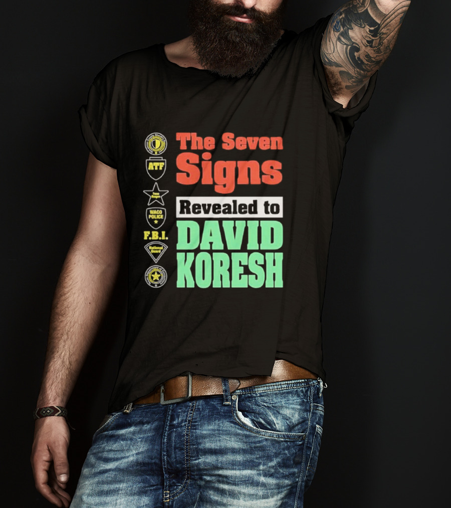 The Seven Signs ATF Waco Police FBI National Guard Revealed To David Koresh T-Shirt