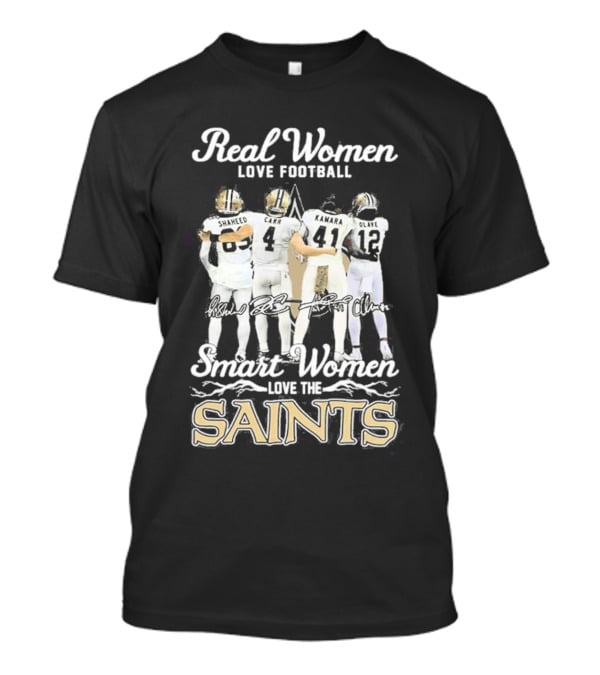 Real Women Love Football Smart Women Love The Saints Shaheed Carr Kamara Olave T-Shirt