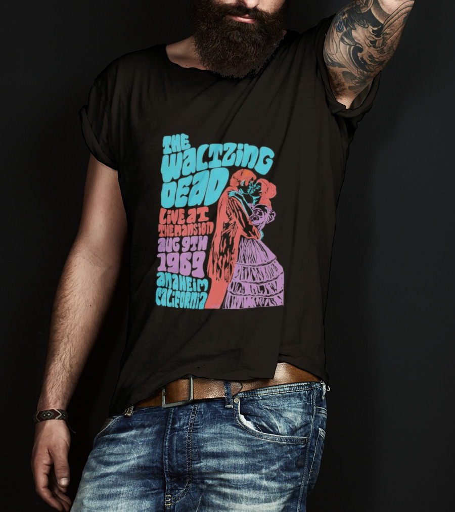 The Waltzing Dead Live At The Mansion Aug 9th 1969 Anaheim California Vintage Concert T-Shirt