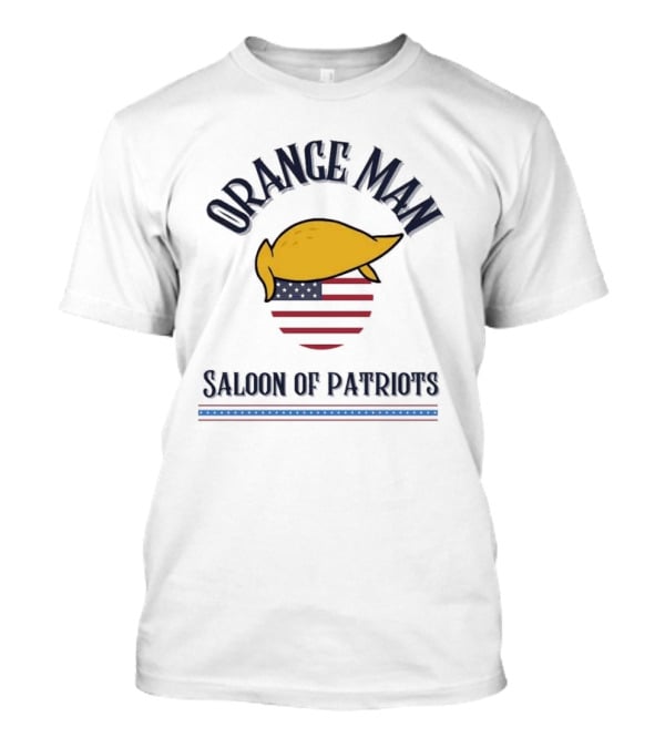 Orange Man America Saloon Of Patriots T-Shirt