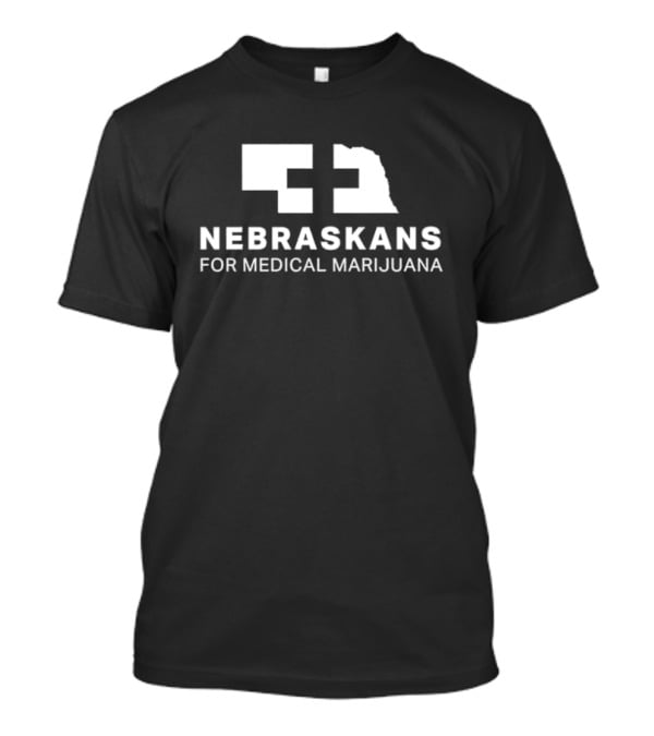 Nebraskans For Medical Marijuana Advocacy And Support T-Shirt