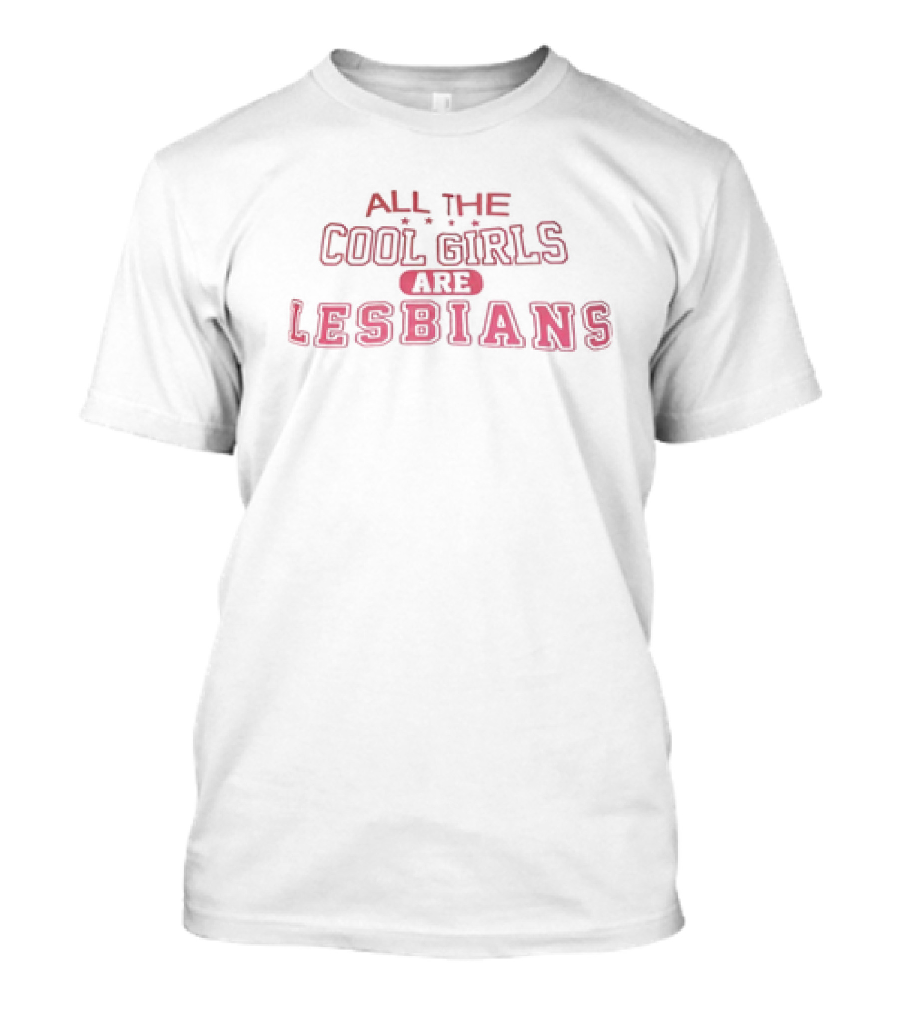 All The Cool Girls Are Lesbians T-Shirt