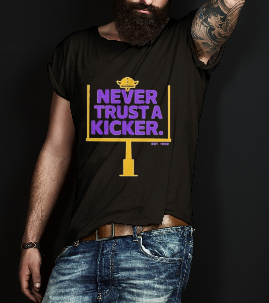 Never Trust A Kicker Minnesota Vikings Football Est 1960 Viking Helmet Goalpost T-Shirt