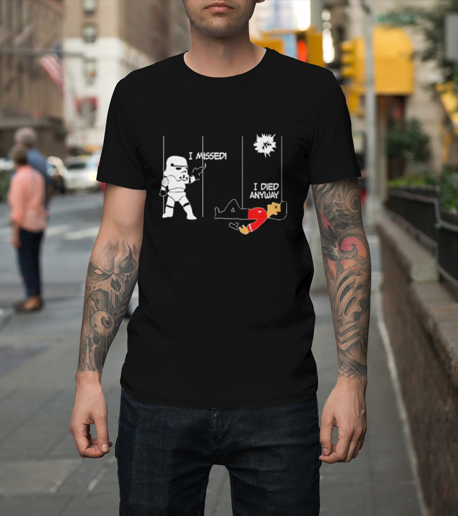 Stormtrooper I Missed I Died Anyway Red Shirt Fight T-Shirt