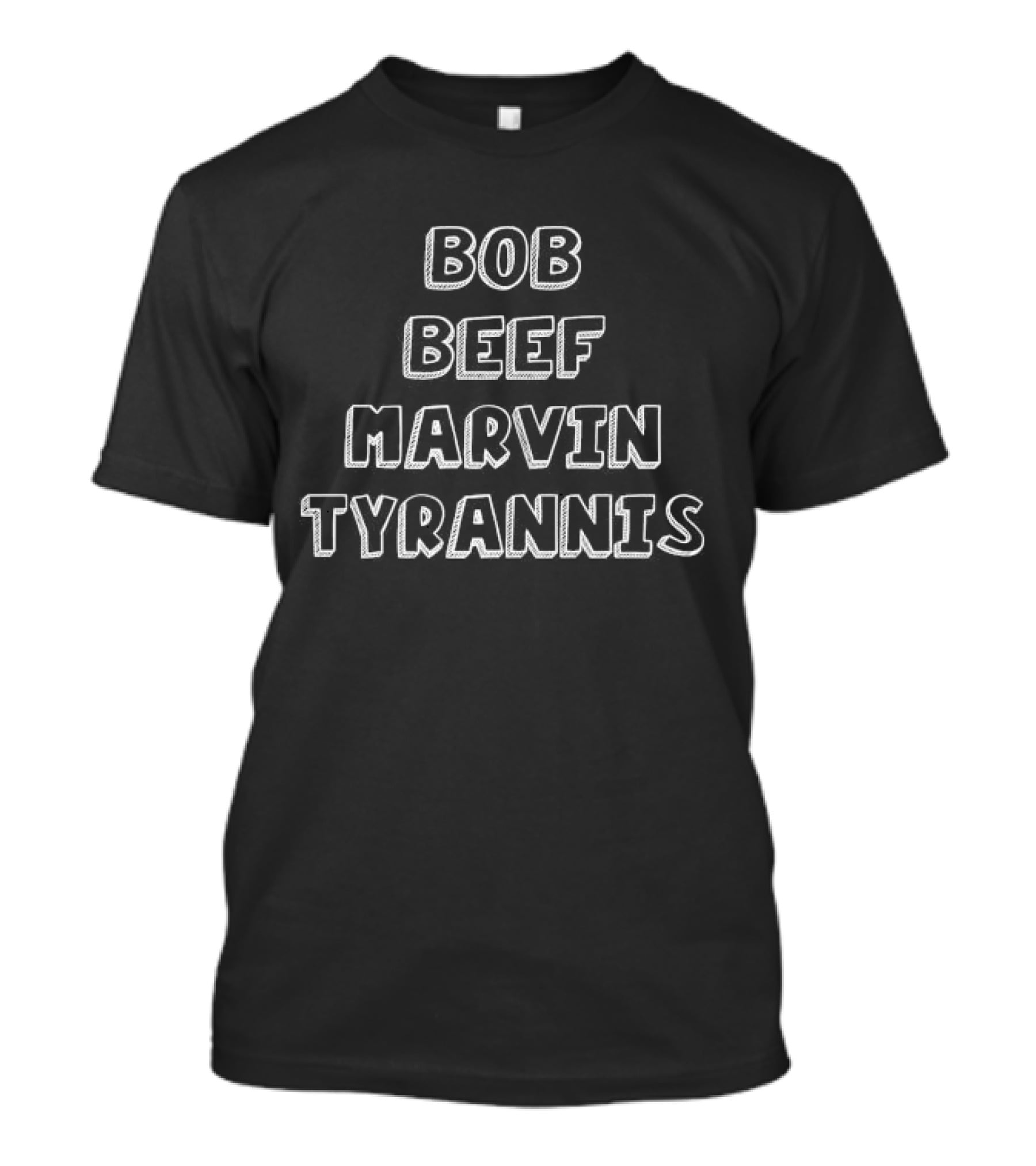 Bob Beef Marvin Marvin Tyrannis T-Shirt