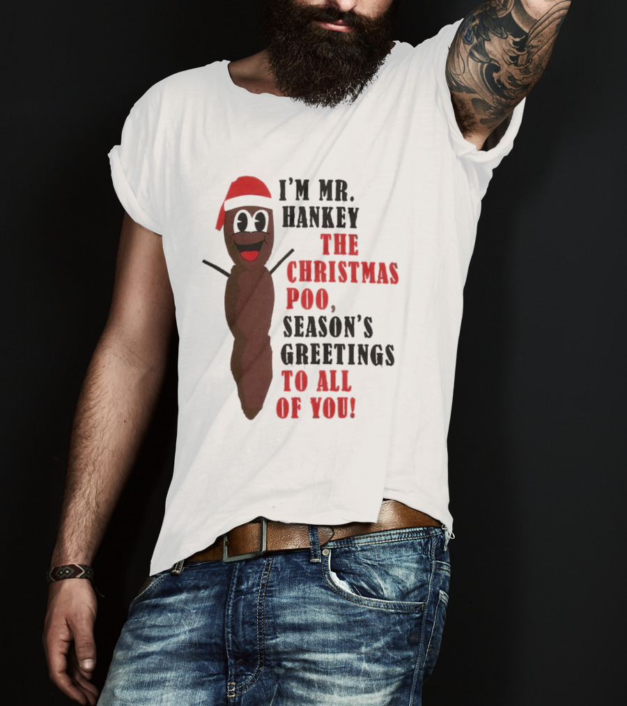I'm Mr. Hankey The Christmas Poo Season's Greetings To All Of You Holiday Character T-Shirt