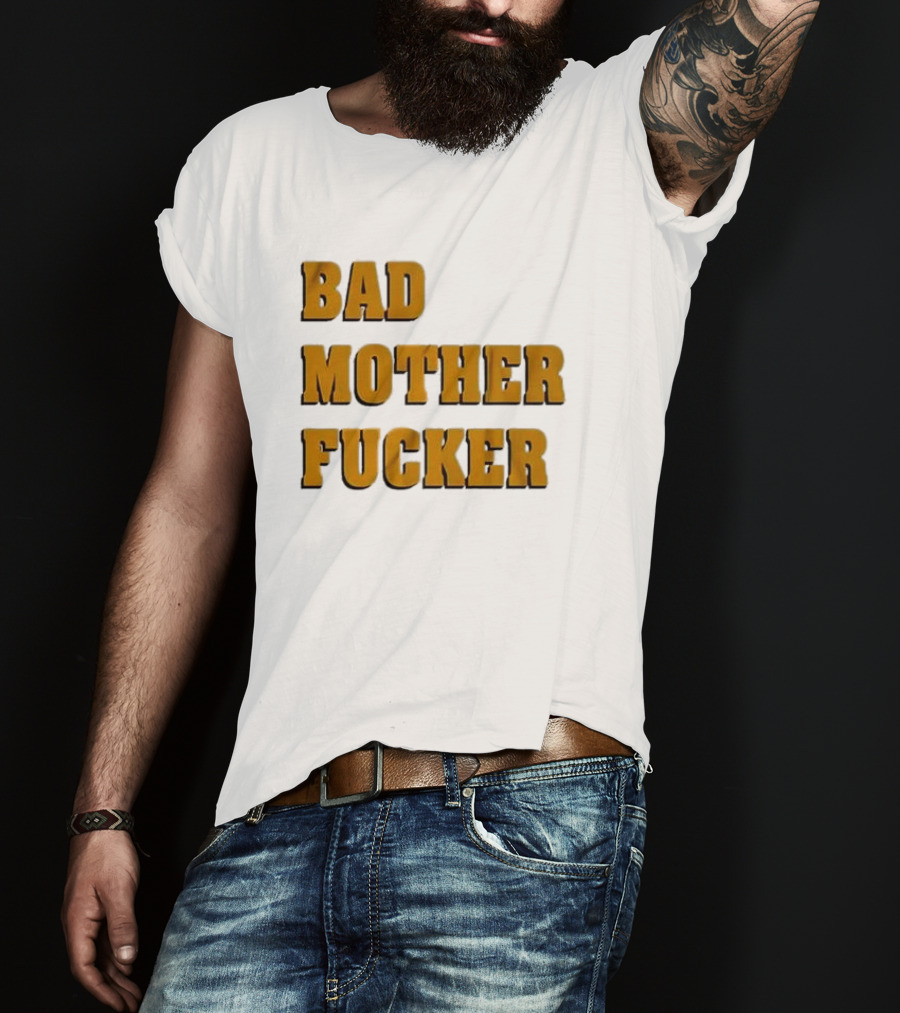 Bad Mother Fucker T-Shirt