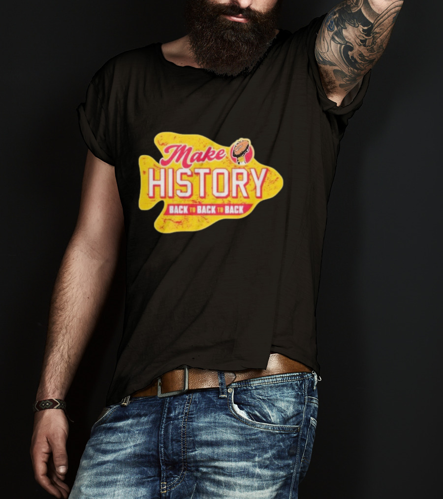 Make History Back To Back To Back Kansas City Chiefs Football Arrowhead T-Shirt