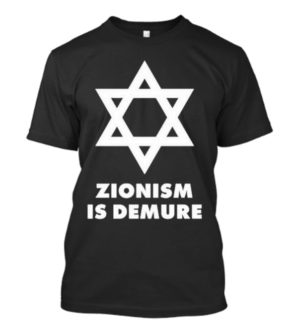 Zionism Is Demure Star Of David T-Shirt