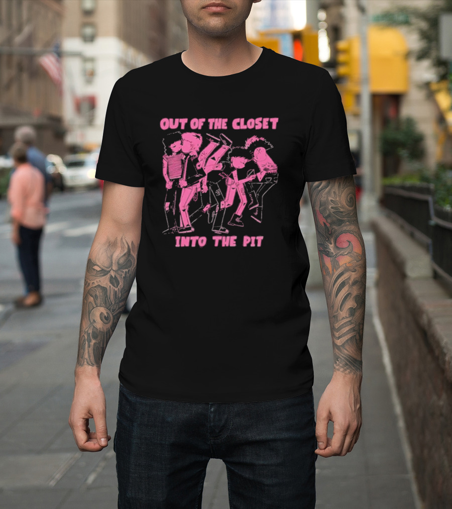 Out Of The Closet Into The Pit Punk Rock Mosh Scene T-Shirt