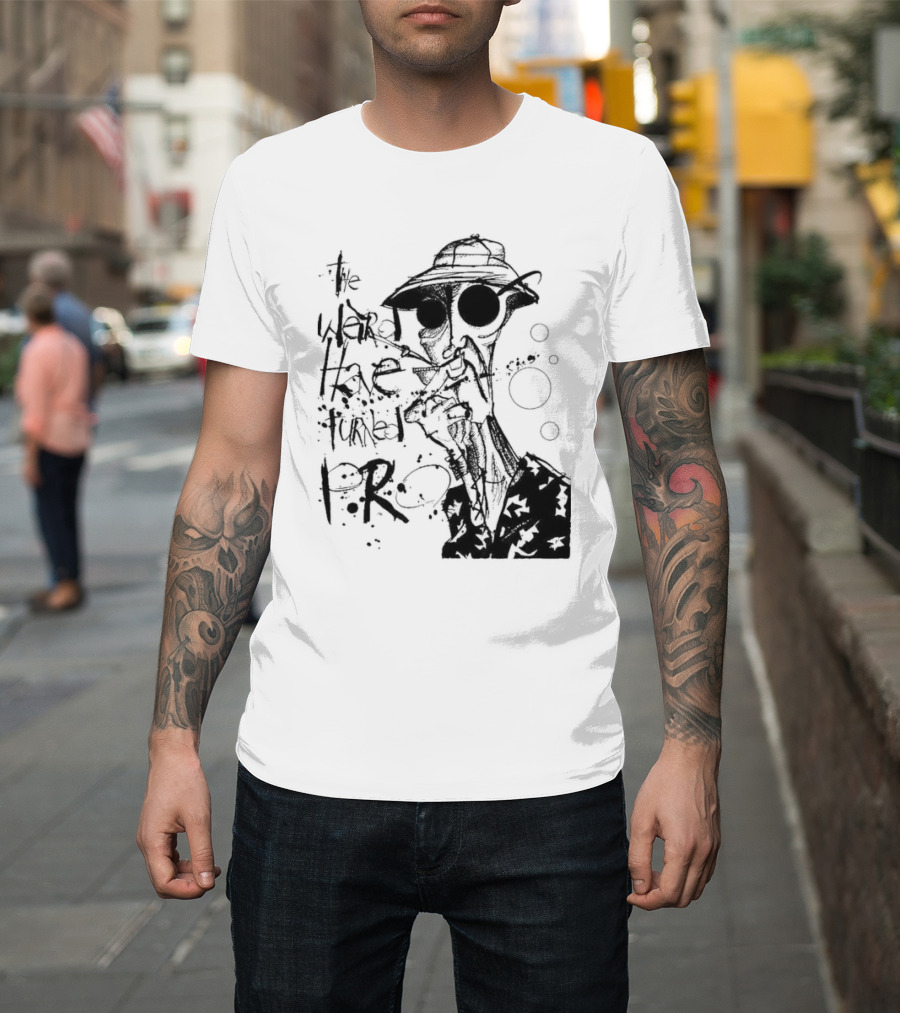 Fear And Loathing In Las Vegas Hunter Thompson We Can't Stop Here The Weird Have Turned Pro T-Shirt