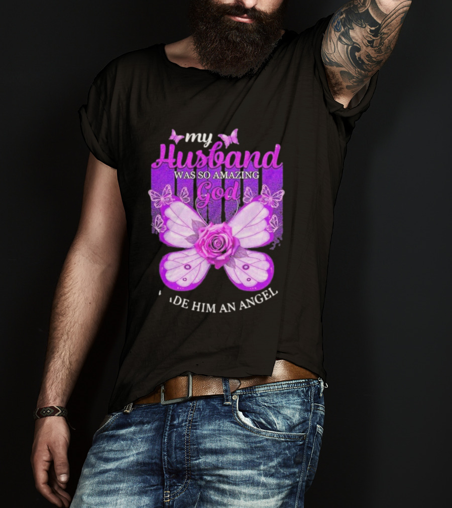 My Husband Was So Amazing God Made Him An Angel 2D Butterfly Rose T-Shirt