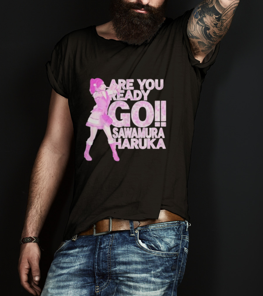 Are You Ready Go Sawamura Haruka Anime Character Inspiration T-Shirt