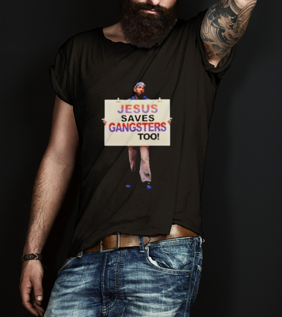 Kendrick Lamar Jesus Saves Gangsters Too Meme Sign Message T-Shirt