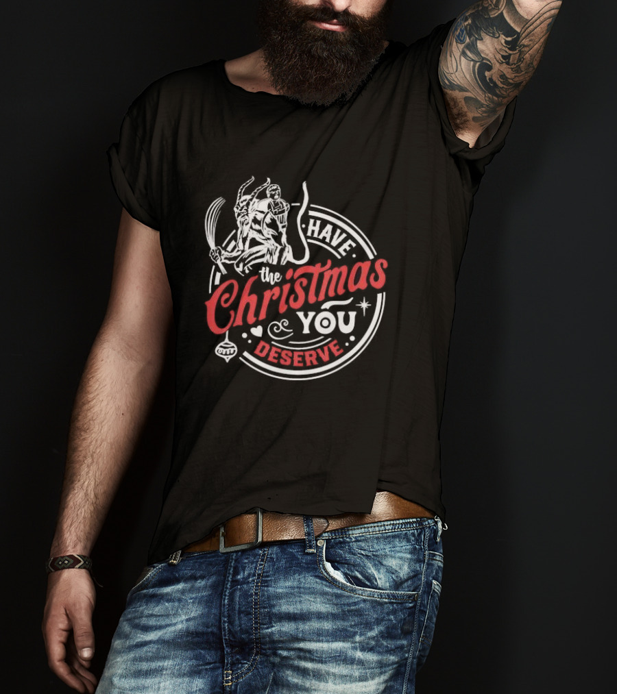 Have The Christmas You Deserve Krampus Xmas T-Shirt