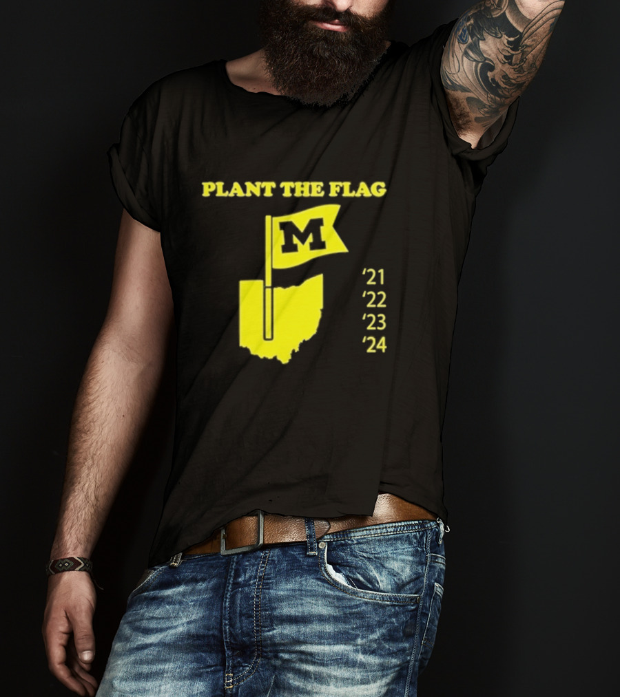 Plant The Flag Michigan M Rivalry 21 22 23 24 T-Shirt