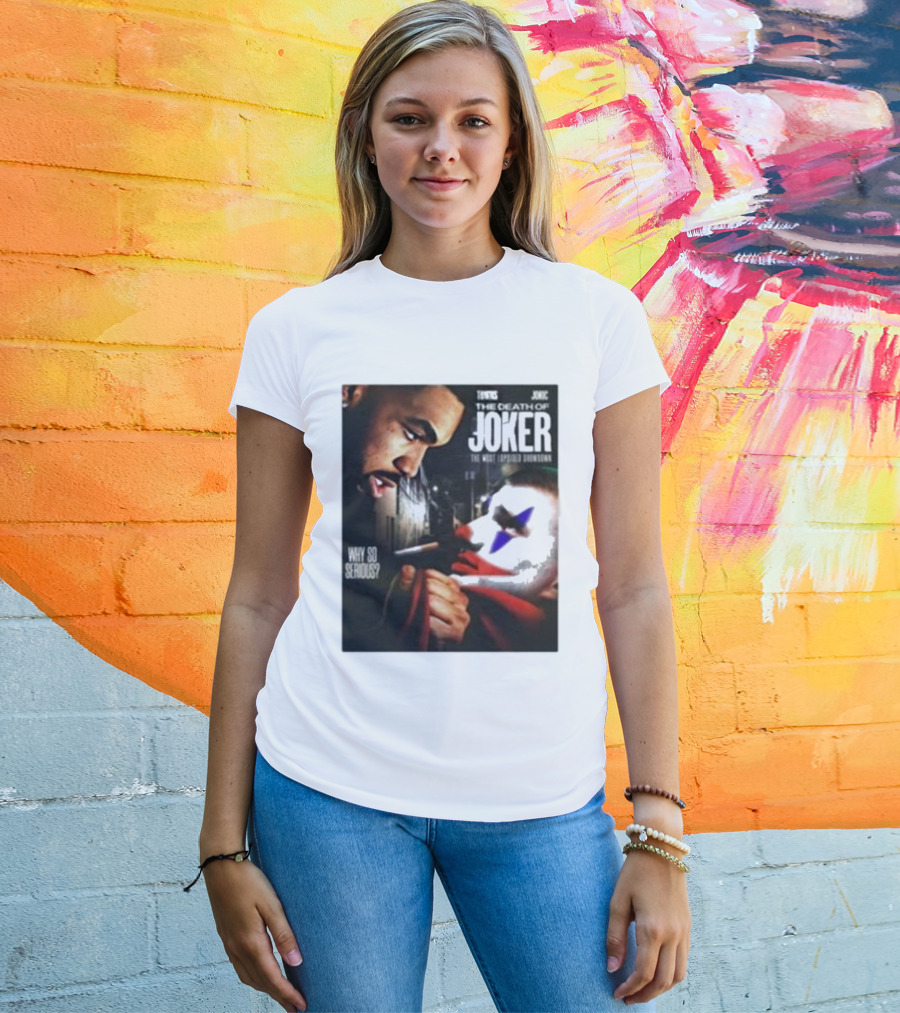 Knicks Towns Jokic The Death Of Joker Why So Serious T-Shirt