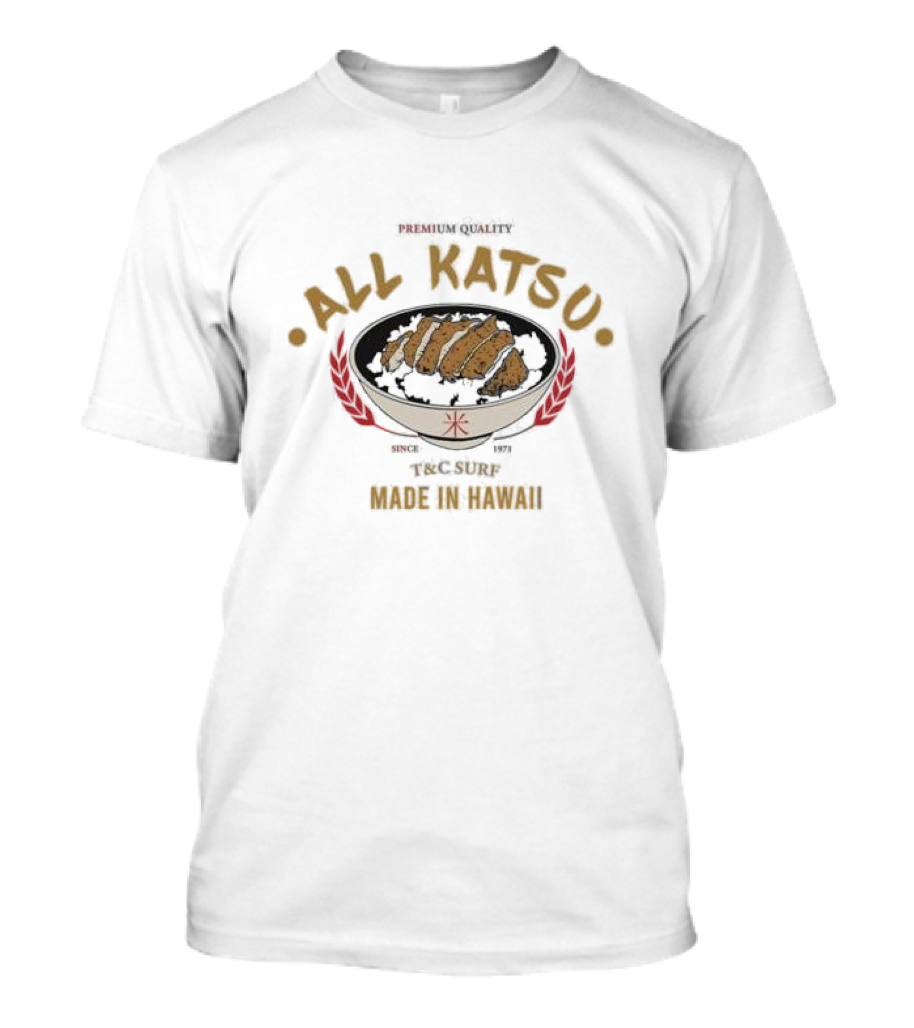 Premium Quality All Katsu Since 1971 T&C Surf Made In Hawaii T-Shirt