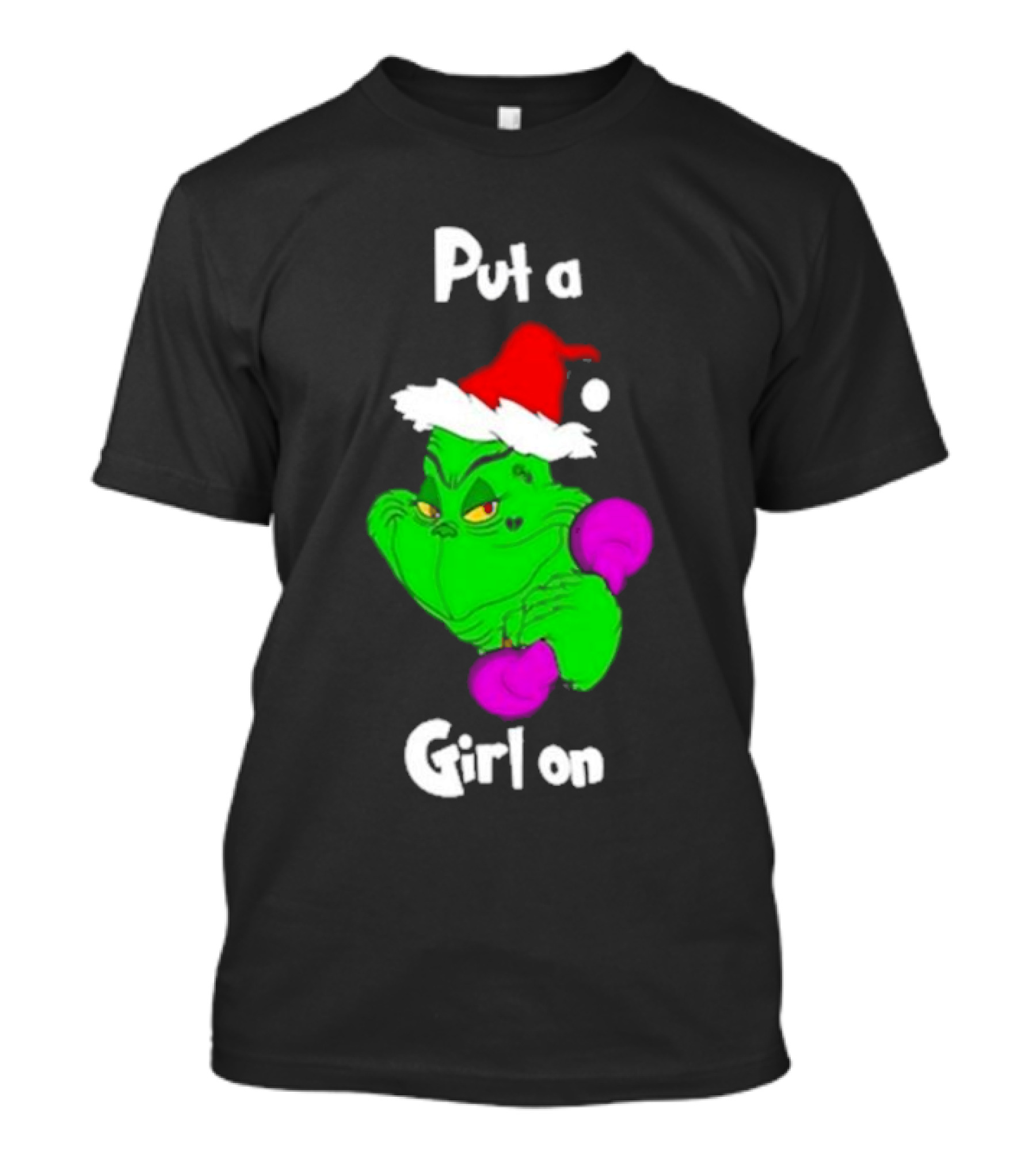 Grinch Boxing Santa Hat Put A Girl On Christmas T-Shirt
