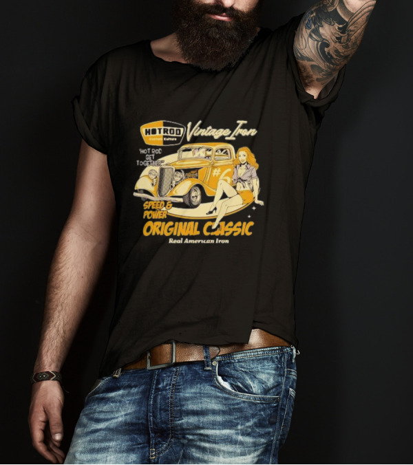 Hot Rod Vintage Iron Speed And Power Original Classic Real American Iron T-Shirt