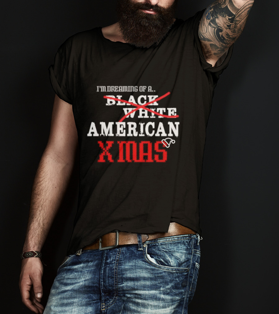 I’m Dreaming Of A Black White American Xmas T-Shirt