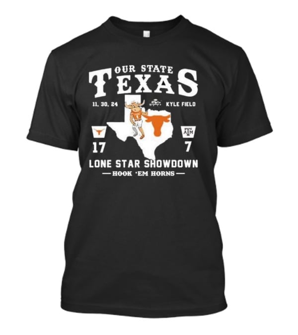 OUR STATE TEXAS LONE STAR SHOWDOWN 11 30 24 KYLE FIELD HOOK 'EM HORNS 17 7 T-Shirt