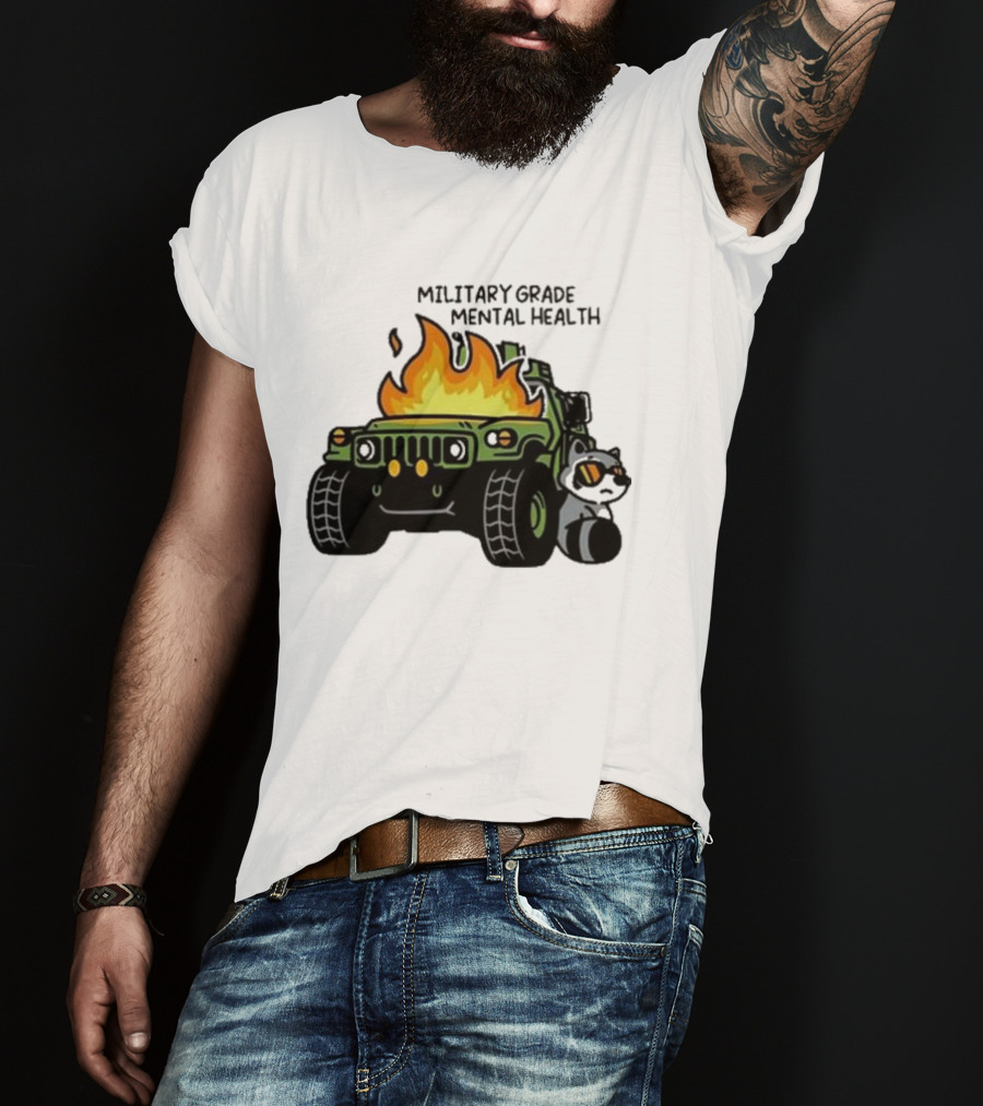 Military Grade Mental Health Racoon With Flaming Army Vehicle T-Shirt