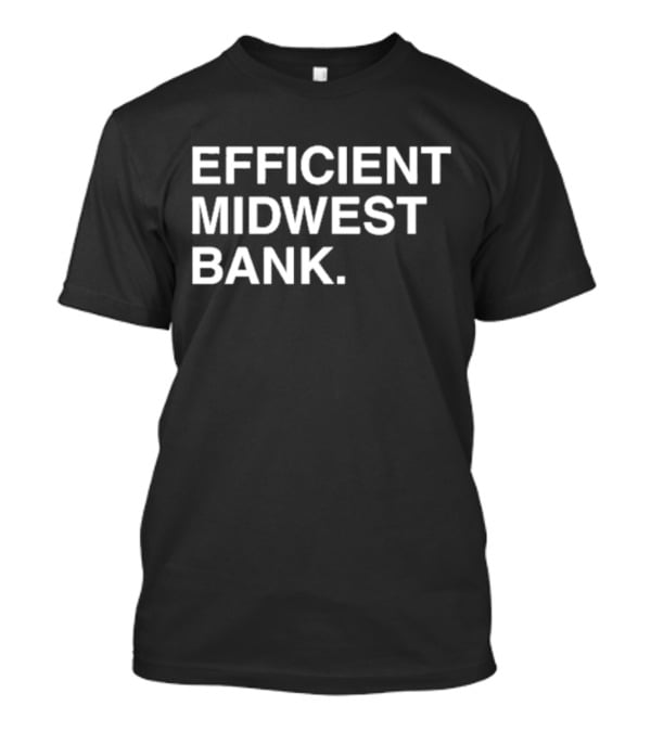 Efficient Midwest Bank T-Shirt