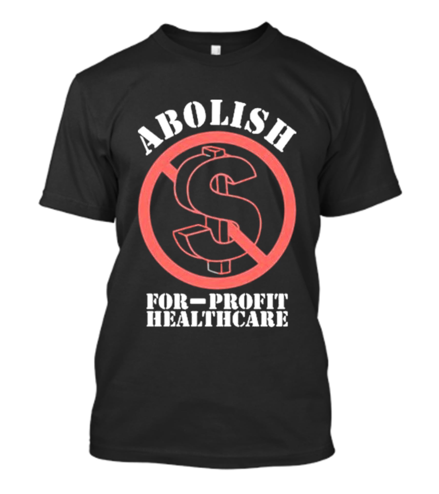 Abolish For-Profit Healthcare Dollar Sign Protest T-Shirt