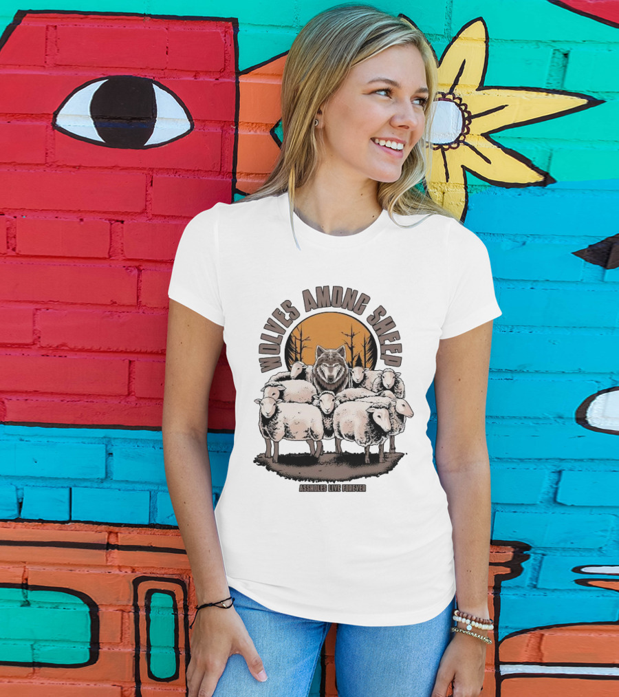 Wolves Among Sheep Assholes Live Forever Wolf And Sheep Circle T-Shirt