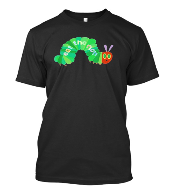 Hungry Caterpillar Eat The Rich Text T-Shirt