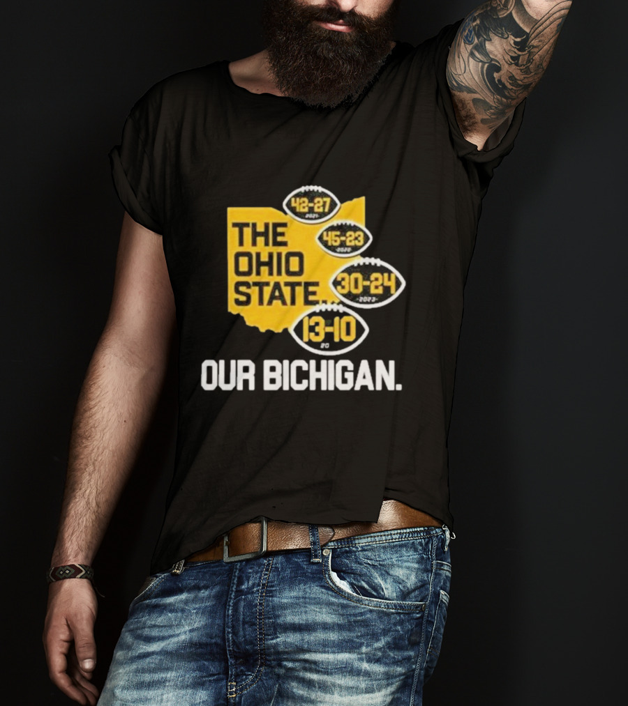 The Ohio State Our Bichigan 42-27 45-23 30-24 13-10 T-Shirt
