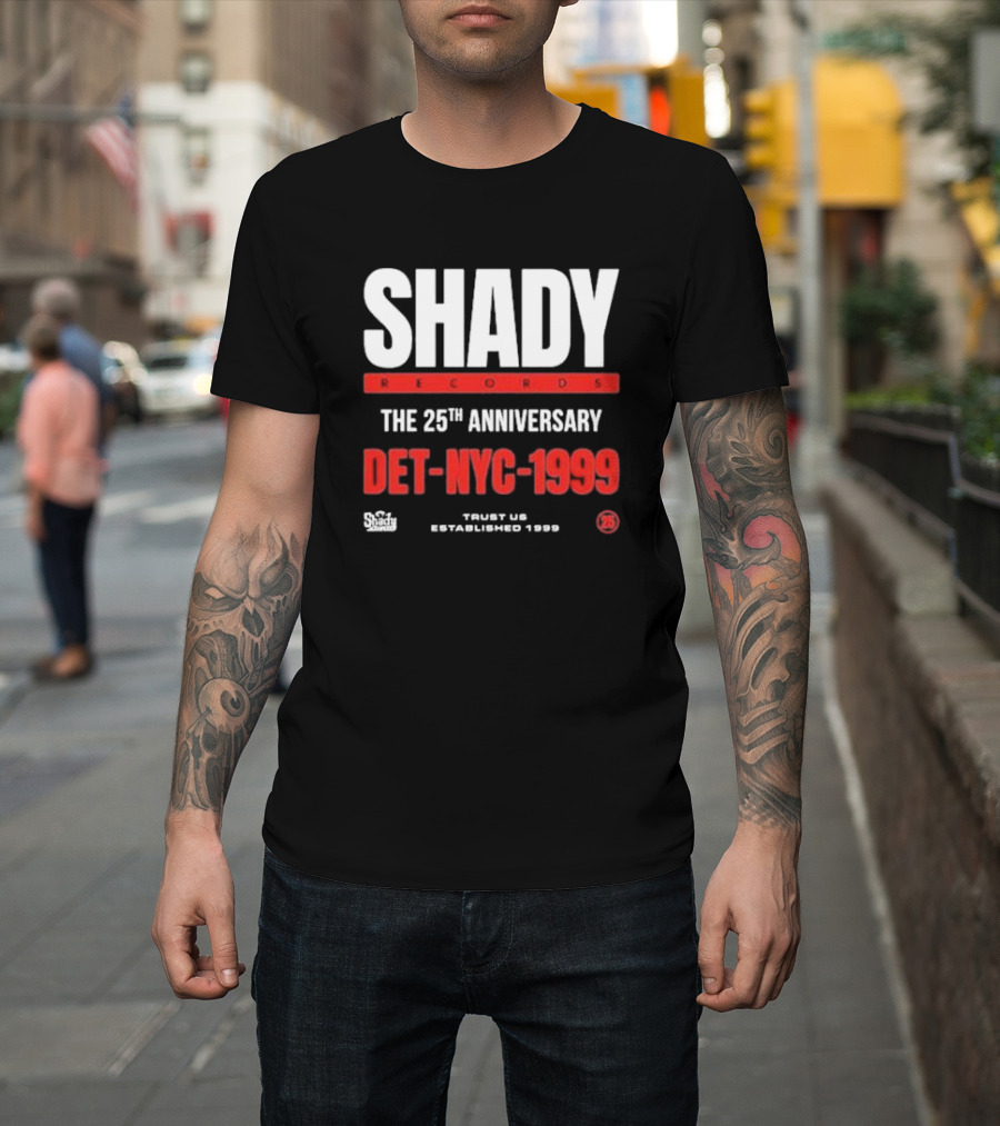Shady Records The 25th Anniversary DET-NYC-1999 Trust Us Established 1999 T-Shirt