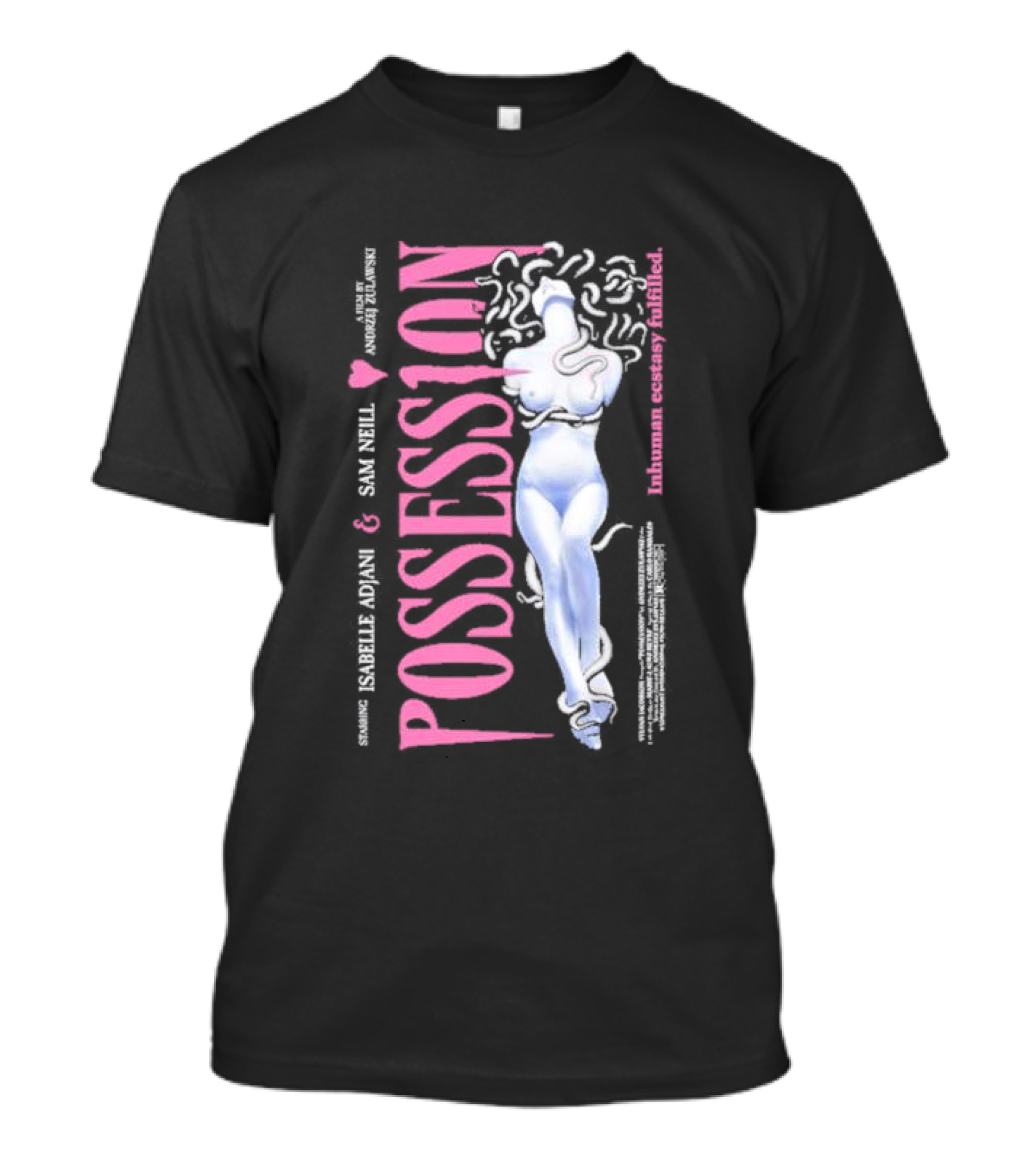 Possession Starring Isabelle Adjani And Sam Neill Inhuman Ecstasy Fulfilled T-Shirt