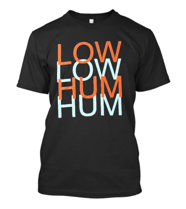 Low Hum Room To Breathe Low Hum Hum T-Shirt