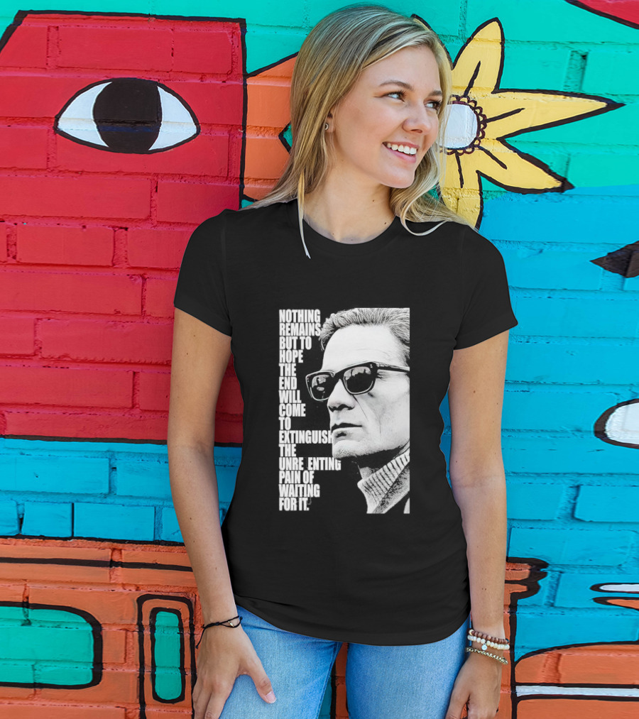 Pier Paolo Pasolini Nothing Remains But To Hope The End Will Come T-Shirt