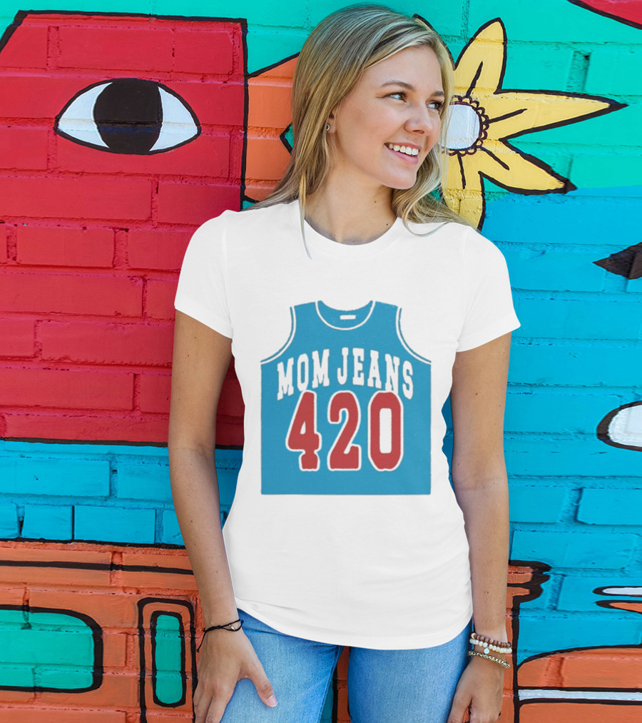 Mom Jeans 420 Jersey T-Shirt