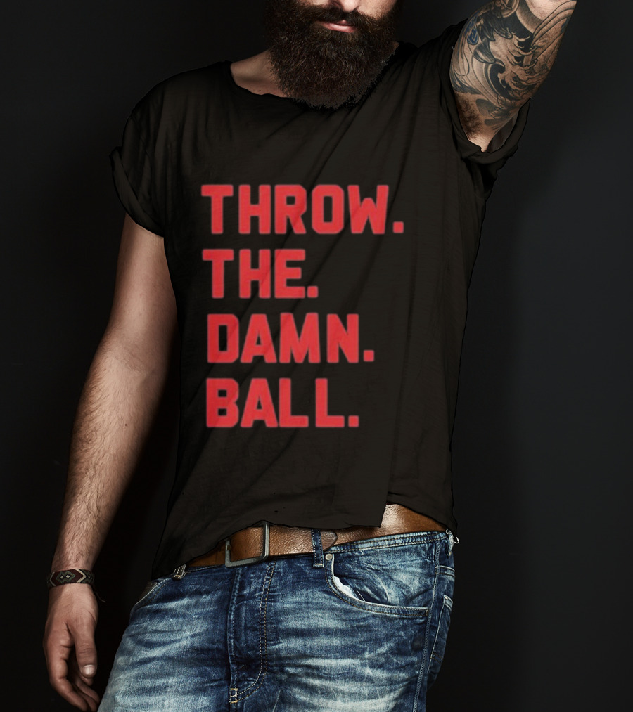 THROW THE DAMN BALL TDB Football Fan T-Shirt